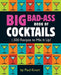 Big Bad-Ass Book of Cocktails: 1,500 Recipes to Mix It Up! by Running Press