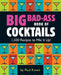 Big Bad-Ass Book of Cocktails: 1,500 Recipes to Mix It Up! by Running Press