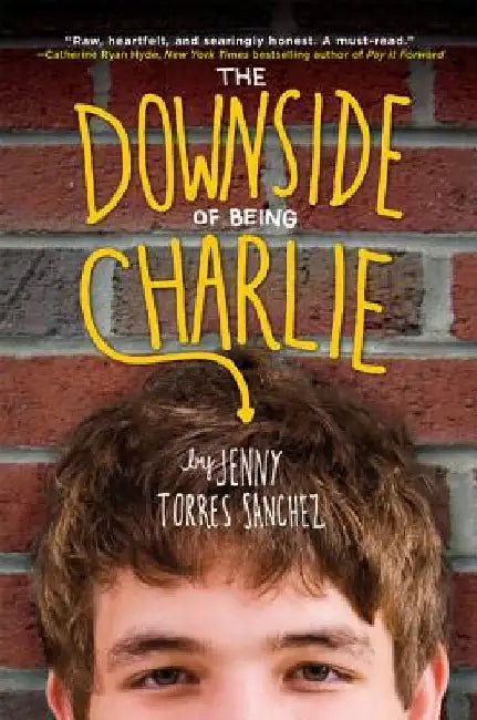The Downside of Being Charlie by Jenny Torres Sanchez