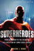 A Brief History of Superheroes by Brian J. Robb