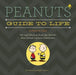 Peanuts Guide to Life: Wit and Wisdom from the World's Best-Loved Cartoon Characters by Charles M. Schulz