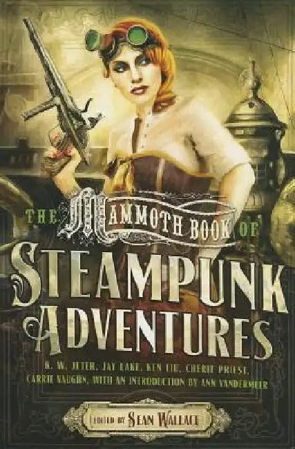 The Mammoth Book of Steampunk Adventures by Sean Wallace