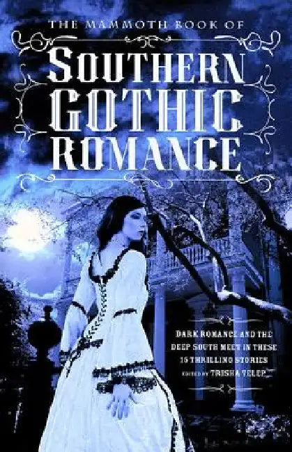 The Mammoth Book of Southern Gothic Romance by Trisha Telep