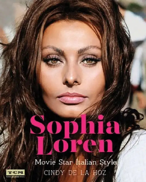 Sophia Loren: Movie Star Italian Style by Cindy De La Hoz
