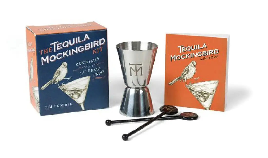 The Tequila Mockingbird Kit: Cocktails with a Literary Twist by Tim Federle