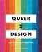 Queer X Design: 50 Years of Signs, Symbols, Banners, Logos, and Graphic Art of Lgbtq by Andy Campbell