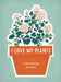 I Love My Plants: A Gardening Journal by Rp Studio