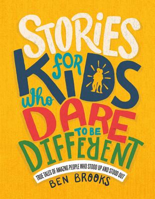 Stories for Kids Who Dare to Be Different by Ben Brooks