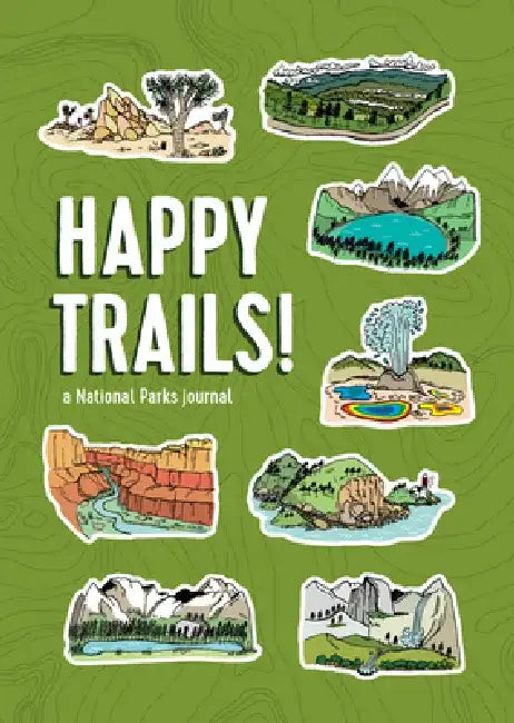Happy Trails!: A National Parks Journal by Matt Garczynski