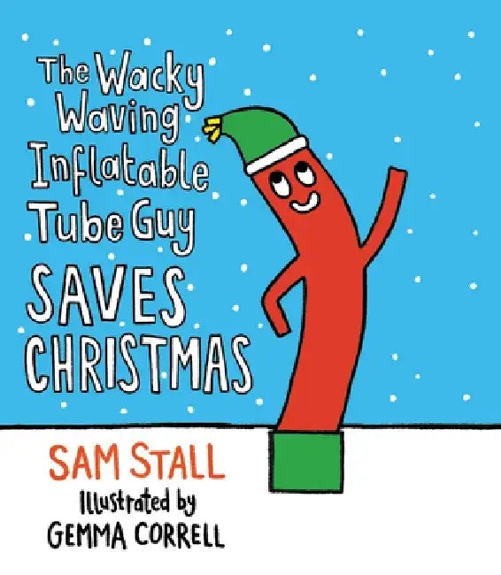 The Wacky Waving Inflatable Tube Guy Saves Christmas by Sam Stall