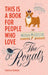 This Is a Book for People Who Love the Royals by Rebecca Stoeker