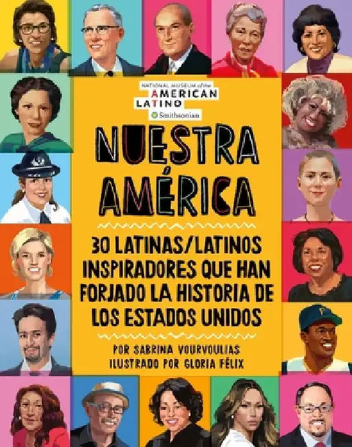 Nuestra Am¿rica: 30 Latinas/Latinos Inspiradores Que Han Moldeado a Los Estados Unidos by Sabrina Vourvoulias