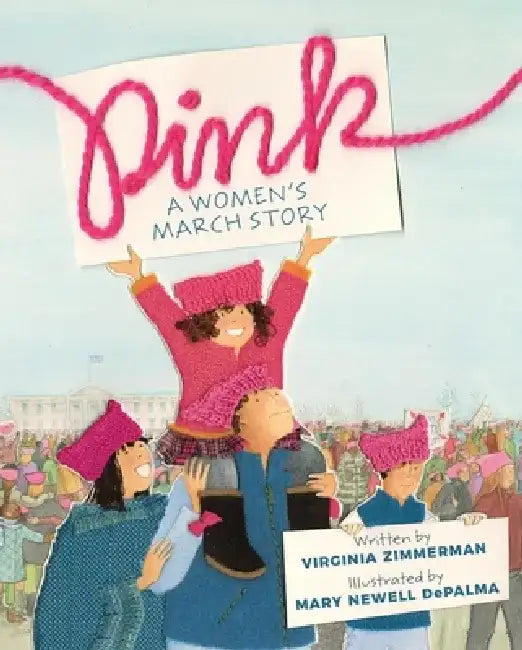 Pink: A Women's March Story by Virginia Zimmerman