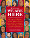 We Are Here: 30 Inspiring Asian Americans and Pacific Islanders Who Have Shaped the United States by Naomi Hirahara