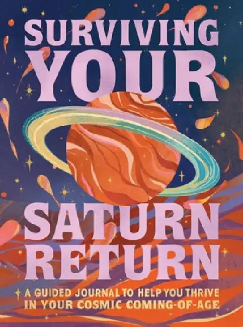 Surviving Your Saturn Return: A Guided Journal to Help You Thrive in Your Cosmic Coming-Of-Age by Phoebe Fenrir