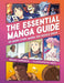 The Essential Manga Guide: 50 Series Every Manga Fan Should Know by Briana Lawrence