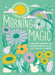 Morning Magic: A Guided Journal of Enchanted Rituals for the Day Ahead by Mikaila Adriance