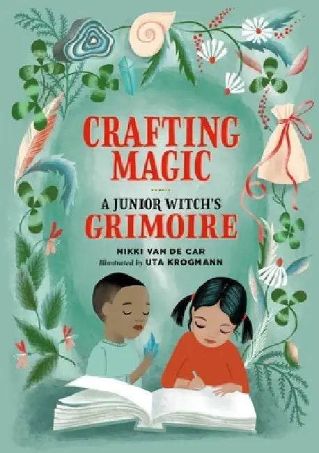 Crafting Magic: A Junior Witch's Grimoire by Nikki Van De Car
