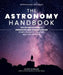 The Astronomy Handbook: The Ultimate Guide to Observing and Understanding Stars, Planets, Galaxies, and the Universe by Govert Schilling