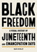 Black Freedom: A Visual History of Juneteenth and Emancipation Days by Blair LM Kelley