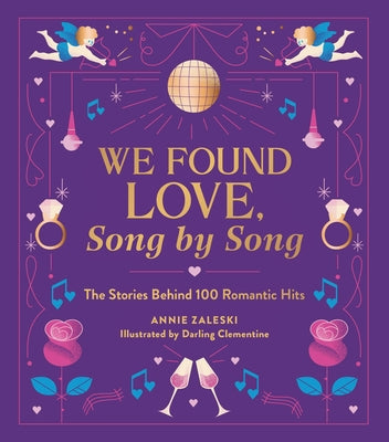 We Found Love, Song by Song: The Stories Behind 100 Romantic Hits by Annie Zaleski