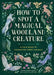 How to Spot a Magical Woodland Creature: A Field Guide to Enchanted Forest Animals by Sarah Glenn Marsh
