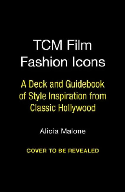 Film Fashion Icons: A Deck and Guidebook of Style Inspiration from Classic Hollywood by Alicia Malone