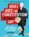 What Does the Constitution Actually Say?: A Non-Boring Guide to How Our Democracy Is Supposed to Work by Ben Sheehan