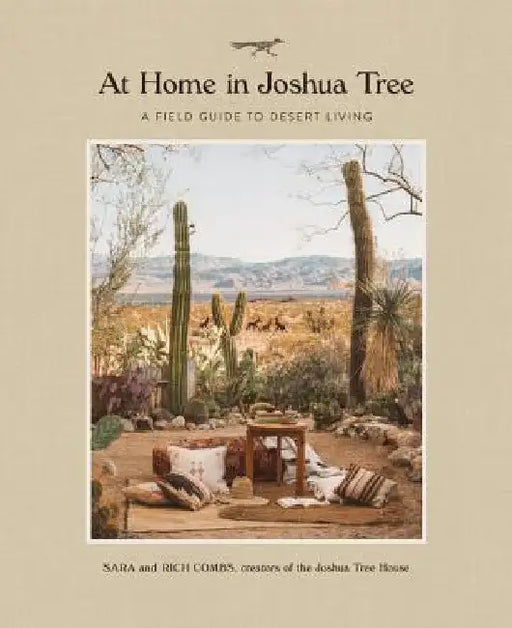At Home in Joshua Tree: A Field Guide to Desert Living by Sara Combs
