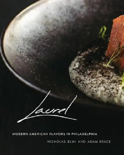 Laurel: A Small Restaurant in Philadelphia by Nicholas Elmi