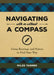 Navigating with or Without a Compass: Using Bearings and Nature to Find Your Way by Miles Tanner