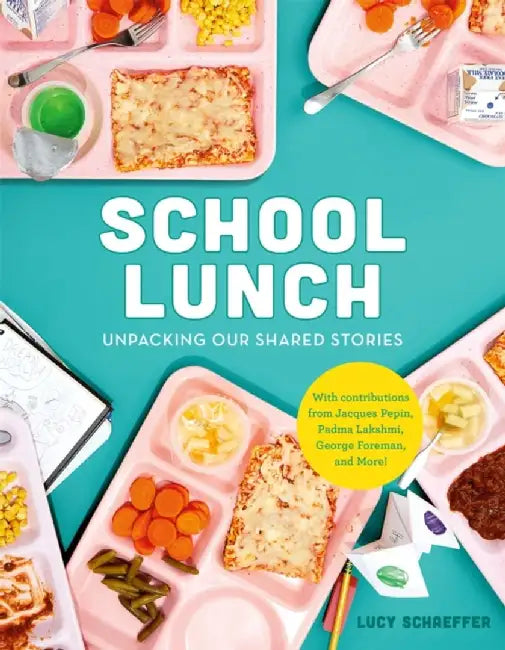 School Lunch: Unpacking Our Shared Stories by Lucy Schaeffer