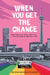 When You Get the Chance by Tom Ryan