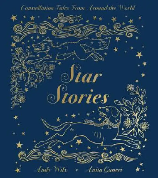 Star Stories: Constellation Tales from Around the World by Anita Ganeri