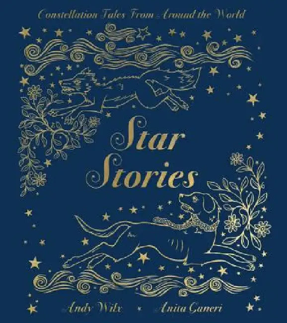 Star Stories: Constellation Tales from Around the World by Anita Ganeri