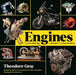 Engines: The Inner Workings of Machines That Move the World by Theodore Gray