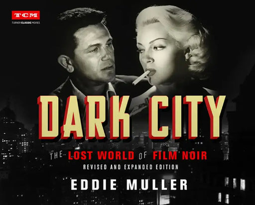 Dark City (Rebuilt): The Lost World of Film Noir by Eddie Muller