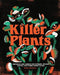 Killer Plants: Growing and Caring for Flytraps, Pitcher Plants, and Other Deadly Flora by Molly Williams