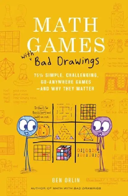 Math Games with Bad Drawings: 75 1/4 Simple, Challenging, Go-Anywhere Games--And Why They Matter by Ben Orlin
