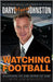 Watching Football: Discovering the Game Within the Game by Daryl Johnston, Jim Gigliotti