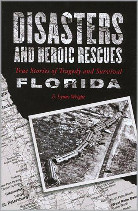 Disasters And Heroic Rescues Of Florida: True Stories of Tragedy and Survival