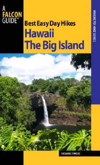 Best Easy Day Hikes Hawaii: The Big Island by Suzanne Swedo