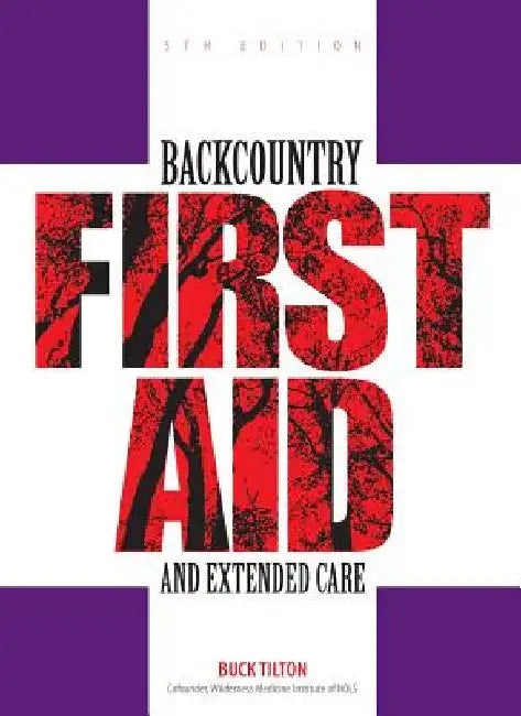 Backcountry First Aid and Extended Care by Tilton, Buck