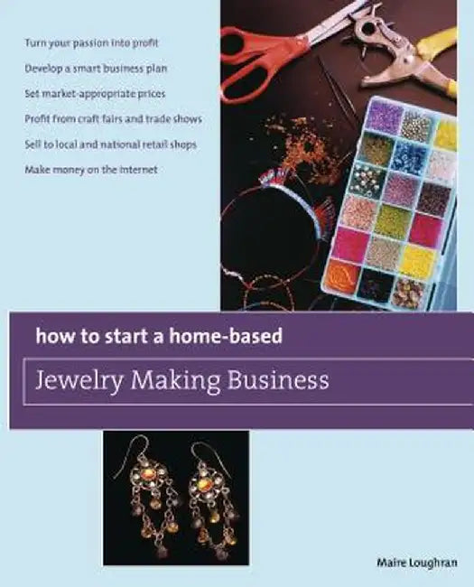 How to Start a Home-Based Jewelry Making Business by Maire Loughran
