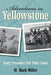 Adventures in Yellowstone: Early Travelers Tell Their Tales by M. Mark Miller