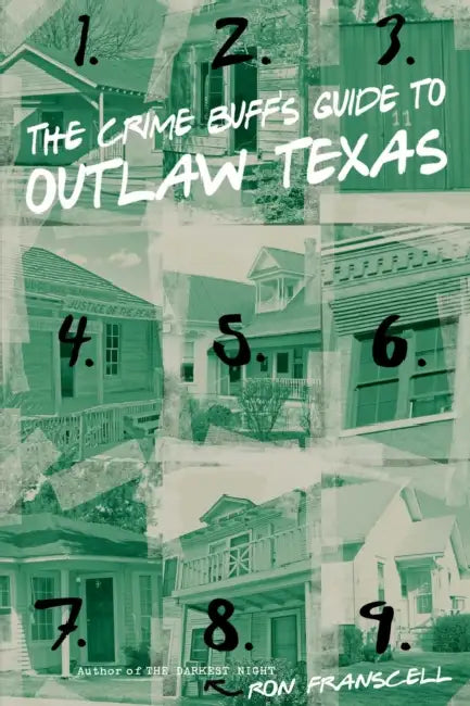 The Crime Buff's Guide to Outlaw Texas by Ron Franscell