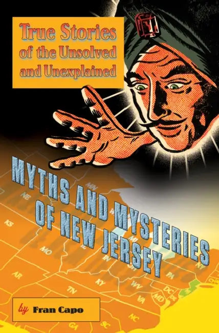 Myths and Mysteries of New Jersey: True Stories Of The Unsolved And Unexplained by Fran Capo