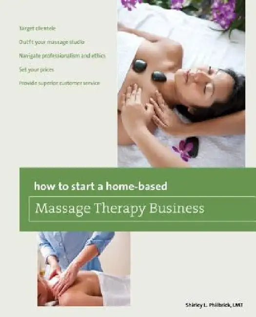 How to Start a Home-based Massage Therapy Business by Shirley Philbrick