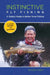 Instinctive Fly Fishing: A Guide's Guide To Better Trout Fishing by Taylor Streit