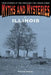 Myths and Mysteries of Illinois: True Stories Of The Unsolved And Unexplained by Richard Moreno